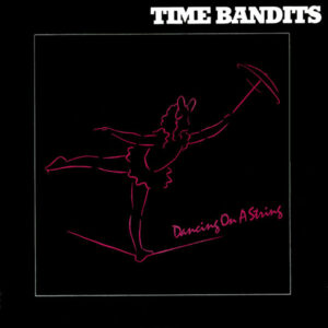 Time Bandits ‎– Dancing On A String (Used Vinyl) (7'')