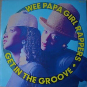 Wee Papa Girl Rappers ‎– Get In The Groove (Used Vinyl) (12'')