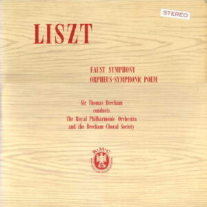 Liszt, Sir Thomas Beecham Conducts The Royal Philharmonic Orchestra And The Beecham Choral Society ‎– Faust Symphony / Orpheus - Symphonic Poem (Used Vinyl)