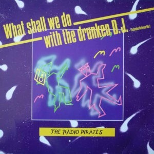 The Radio Pirates ‎– What Shall We Do With The Drunken D.J. (Used Vinyl) (12'')