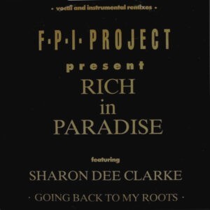 F.P.I. Project Featuring Sharon Dee Clarke ‎– Rich In Paradise "Going Back To My Roots" (Vocal And Instrumental Remixes) (Used Vinyl) (12'')