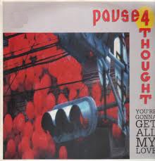 Pause 4 Thought ‎– You're Gonna Get All My Love (Used Vinyl) (12'')