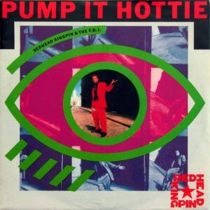Redhead Kingpin And The F.B.I. ‎– Pump It Hottie (Used Vinyl) (7'')