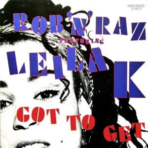 Rob 'N' Raz Featuring Leila K ‎– Got To Get (Used Vinyl) (12'')