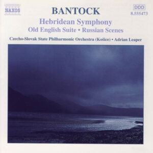 Bantock, Czecho-Slovak State Philharmonic Orchestra (Košice), Adrian Leaper ‎– Hebridean Symphony • Old English Suite • Russian Scenes (Used CD)