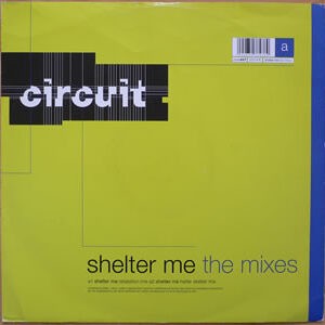 Circuit – Shelter Me (The Mixes) (Used Vinyl) (12'')