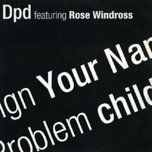 DPD Featuring Rose Windross ‎– Sign Your Name / Problem Child (Used Vinyl) (12'')