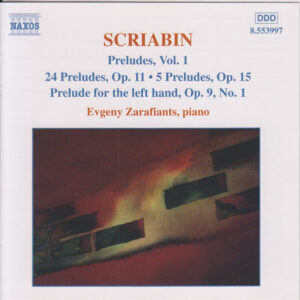 Scriabin - Evgeny Zarafiants ‎– Preludes, Vol. 1: 24 Preludes, Op. 11 • 5 Preludes, Op. 15 • Prelude For The Left Hand, Op. 9, No. 1 (Used CD)