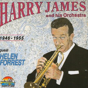 Harry James And His Orchestra Guest Helen Forrest ‎– 1946 - 1955 (CD)
