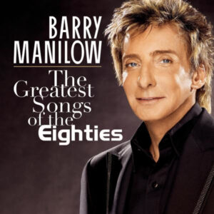 Barry Manilow ‎– The Greatest Songs Of The Eighties (CD)