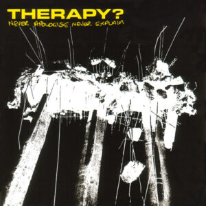 Therapy? ‎– Never Apologise Never Explain (CD)