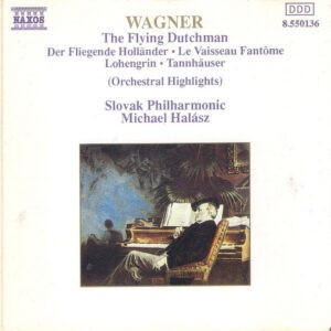 Wagner, Slovak Philharmonic, Michael Halász ‎– The Flying Dutchman / Tannhäuser / Lohengrin (Orchestral Highlights) (Used CD)