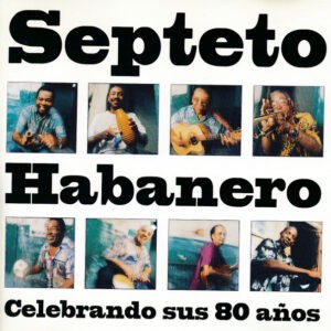 Septeto Habanero ‎– Celebrando Sus 80 Años (CD)