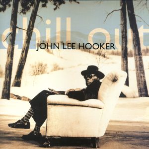 John Lee Hooker ‎– Chill Out (Used Vinyl)