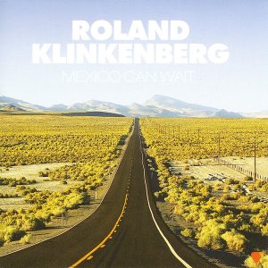 Roland Klinkenberg ‎– Mexico Can Wait (CD)