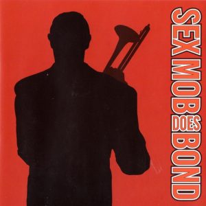 Sex Mob ‎– Sex Mob Does Bond (CD)