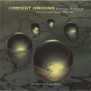Stephen Bacchus ‎– Ambient Origins (Collected Early Works 1983-1987) (CD)