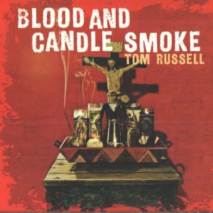 Tom Russell ‎– Blood And Candle Smoke (CD)