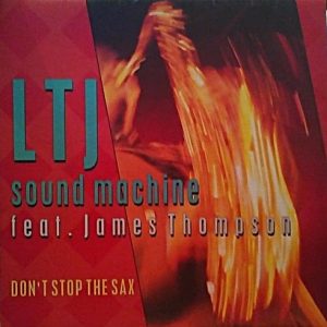 LTJ Sound Machine Feat. James Thompson – Don't Stop The Sax (Used Vinyl) (12'')