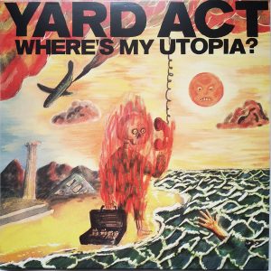 Yard Act ‎– Where’s My Utopia?