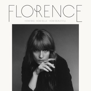 Florence + The Machine – How Big, How Blue, How Beautiful