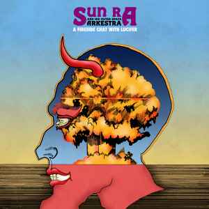 Sun Ra And His Outer Space Arkestra ‎– A Fireside Chat With Lucifer
