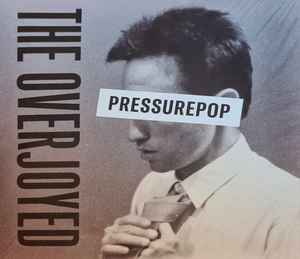 The Overjoyed ‎– Pressurepop
