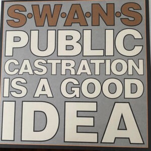 Swans ‎– Public Castration Is A Good Idea