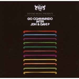 JDH & Dave P ‎– Defend Music Presents: Go Commando With JDH & Dave P (CD)