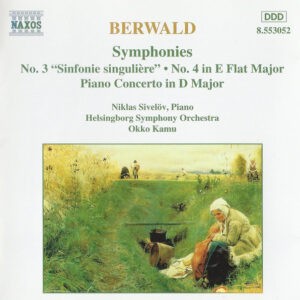 Berwald, Niklas Sivelöv, Helsingborg Symphony Orchestra, Okko Kamu ‎– Symphonies No. 3 "Sinfonie Singulière" • No. 4 in E Flat Major • Piano Concerto in D Major (Used CD)