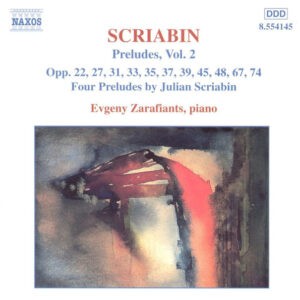 Scriabin - Evgeny Zarafiants ‎– Preludes, Vol. 2: Opp. 22, 27, 31, 33, 35, 37, 39, 45, 48, 67, 74 • Four Preludes By Julian Scriabine (Used CD)