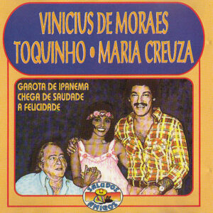 Vinicius De Moraes, Toquinho, Maria Creuza ‎– A Felicidade (CD)