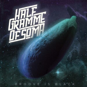 Half Gramme Of Soma ‎– Groove is Black