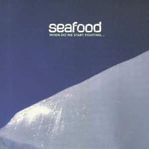 Seafood ‎– When Do We Start Fighting... (CD)