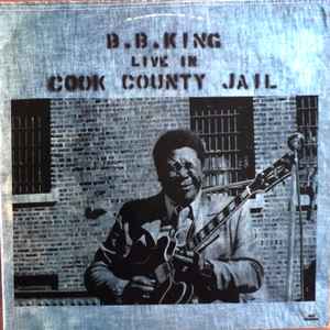 B.B. King ‎– Live In Cook County Jail (Used Vinyl)